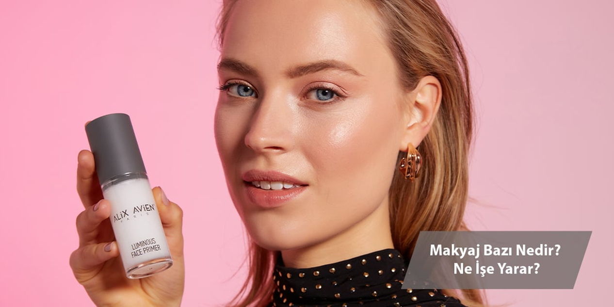 Makyaj Bazı Nedir ve Ne İşe Yarar?