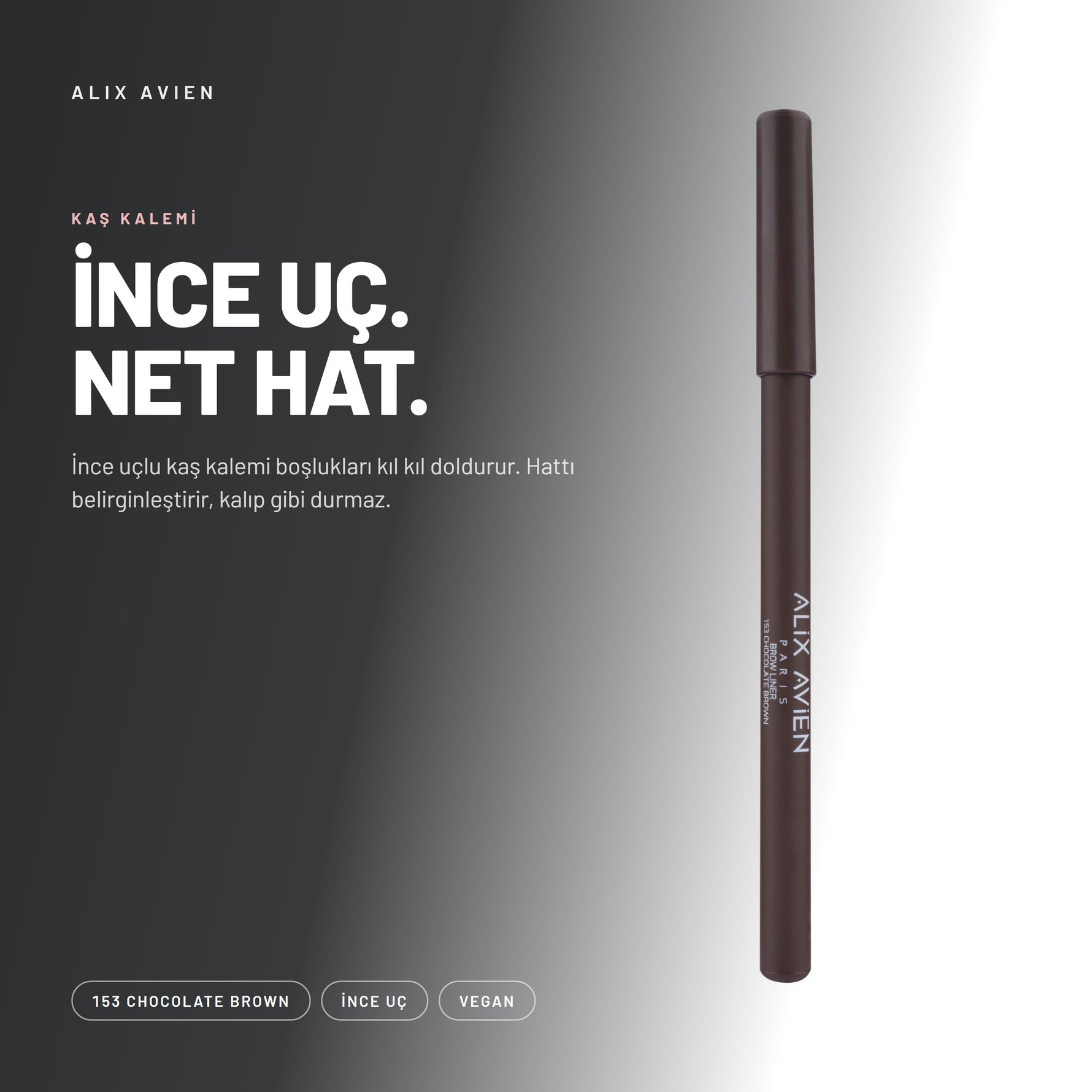 Alix Avien Brow Liner 153 Chocolate Brown ürün tanıtım görseli - İnce uçlu kaş kalemi boşlukları kıl kıl doldurur.
